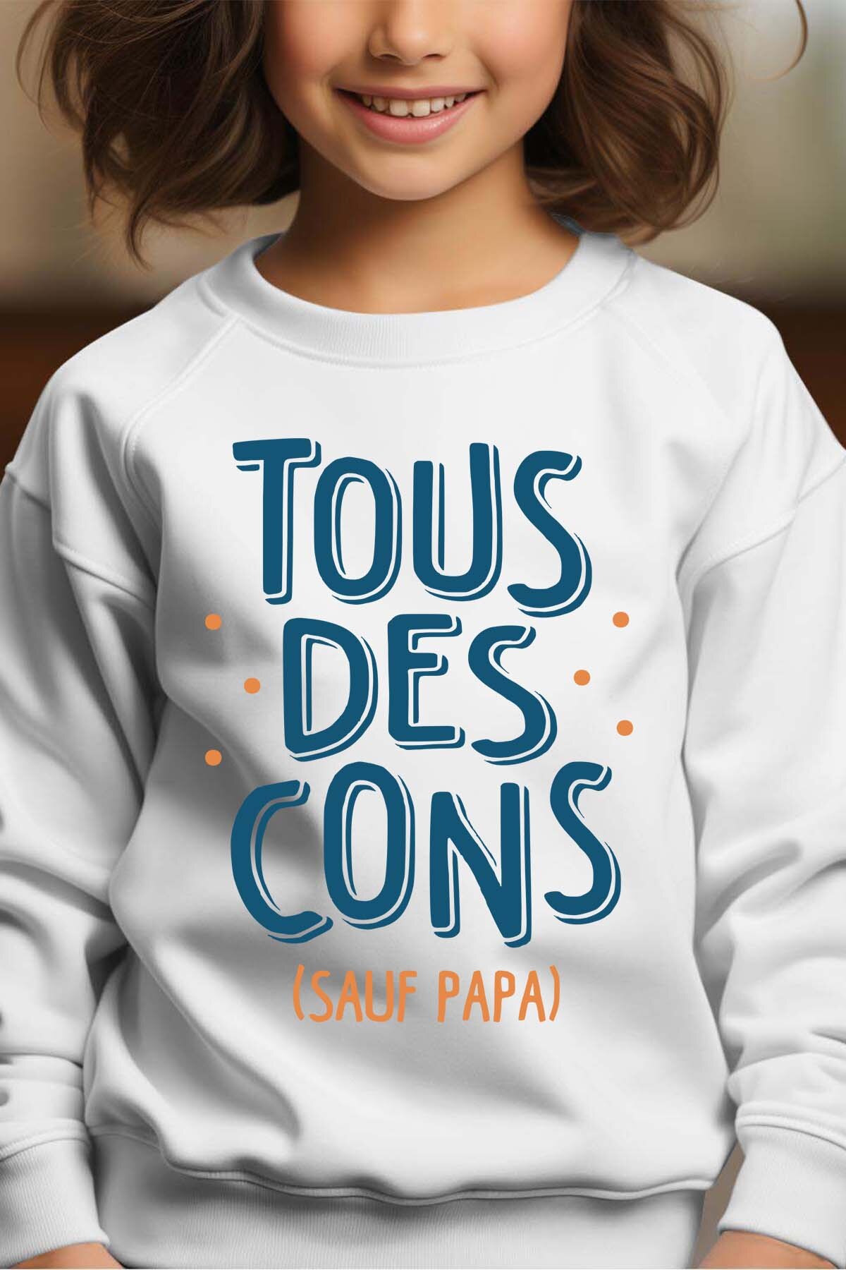 Grossiste I.A.L.D FRANCE - Tous Cons sauf Papa - Sweat Col Rond Fille