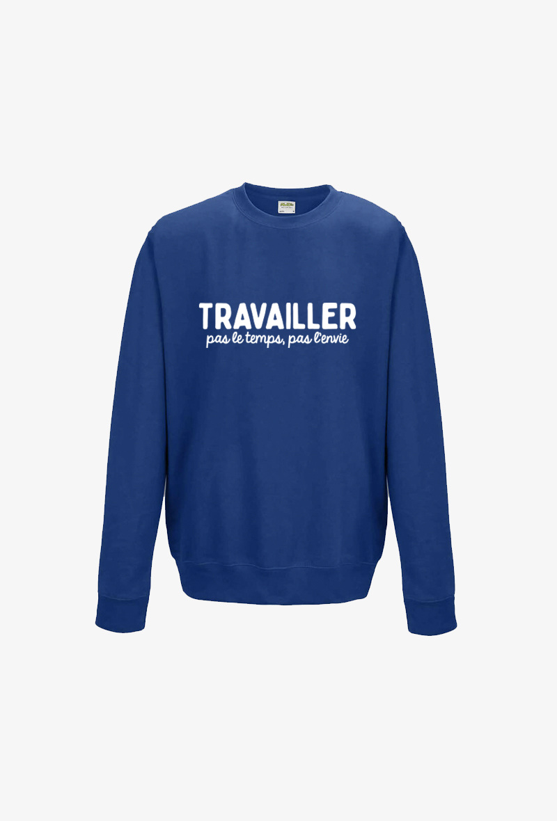Wholesaler Koloris - Sweat Adulte - Travailler, pas le temps, pas l'envie